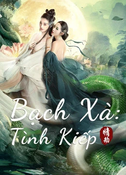 Bạch Xà: Tình Kiếp | White Snake (2021)