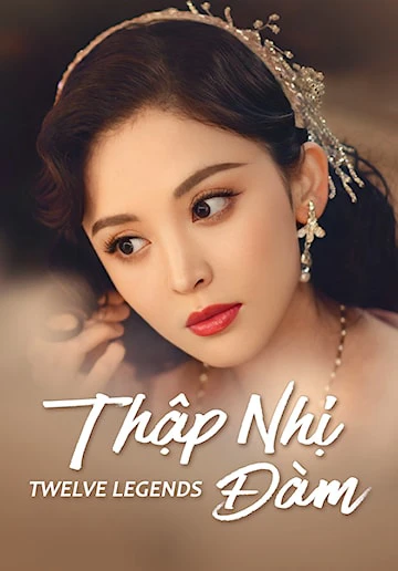 Thập Nhị Đàm | Twelve Legends (2021)