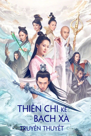 Thiên Chi Kê Bạch Xà Truyền Thuyết | The Destiny Of White Snake (2018)